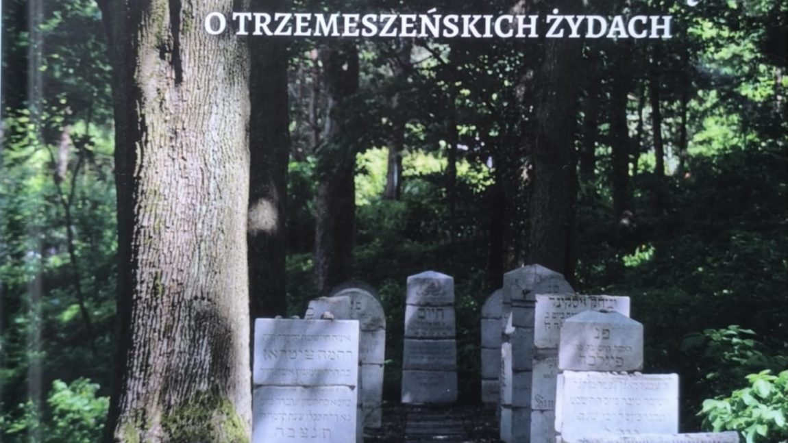 Publikacja pt.: „Przywracanie pamięci o trzemeszeńskich Żydach”