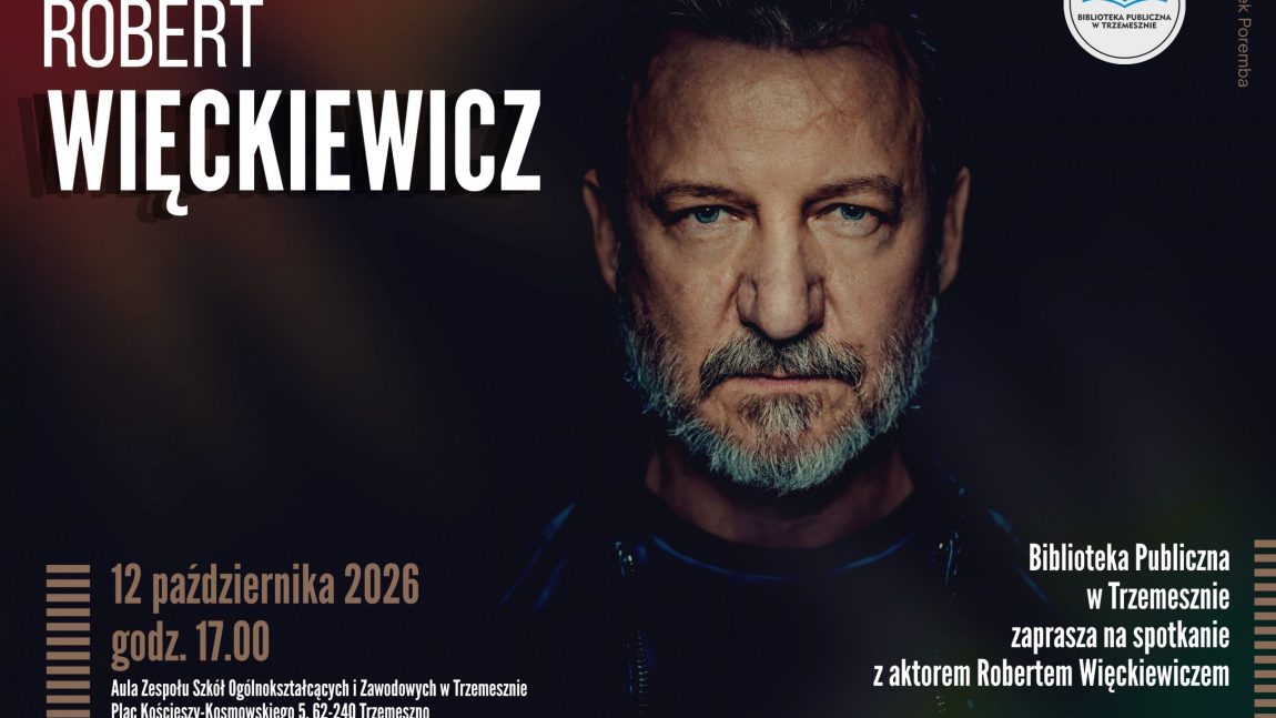 Zaproszenie na spotkanie z Robertem Więckiewiczem
